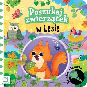 Poszukaj zwierzątek w lesie. Książka z latarką