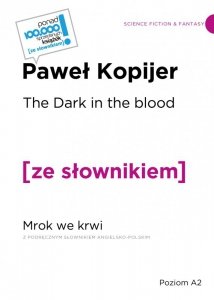 The Dark in the Blood. Mrok we krwi z podręcznym słownikiem angielsko-polskim