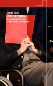 Ostatni proces. Niemieckie rozliczenia z nazistowską przeszłością. Reportaż