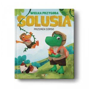 Wielka przygoda Solusia. Juraś, Kraśka i Soluś. Tom 1