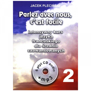 Parlez avec nous, c'est facile. Intensywny kurs języka francuskiego dla średnio zaawansowanych + 6 C
