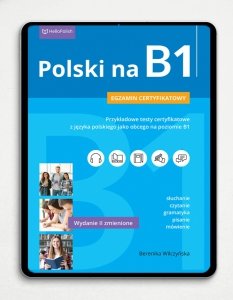 Polski na B1. Przykładowe testy certyfikatowe z języka polskiego jako obcego na poziomie B1 (E-BOOK PDF)