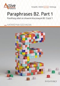 Paraphrases B2. Part 1. Parafrazy zdań ze słowem kluczowym B2. Część 1