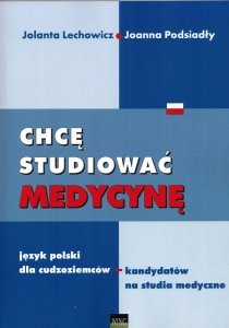 Chcę studiować medycynę. Język polski dla cudzoziemców - podręcznik dla kandydatów na studia medyczne (OUTLET)