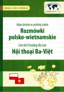 Rozmówki polsko-wietnamskie dla rodziców i opiekunów. Moje dziecko w polskiej szkole 