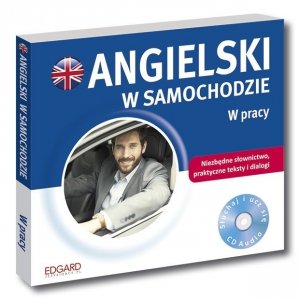 Angielski w samochodzie. W pracy (płyta Audio CD)