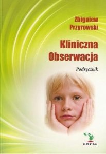 Obserwacja kliniczna. Podręcznik z arkuszem obserwacji klinicznej 