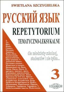 Russkij Jazyk. Repetytorium tematyczno-leksykalne. Część 3 