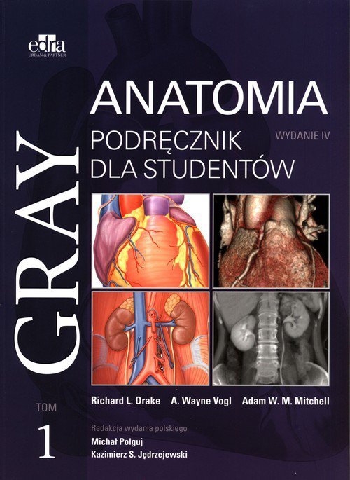Gray Anatomia Podręcznik dla studentów Tom 1 - Podręczniki akademickie.  Skrypty - Podręczniki. Ćwiczenia i zadania - Księgarnia ogólna - Księgarnia  Poltax.waw.pl