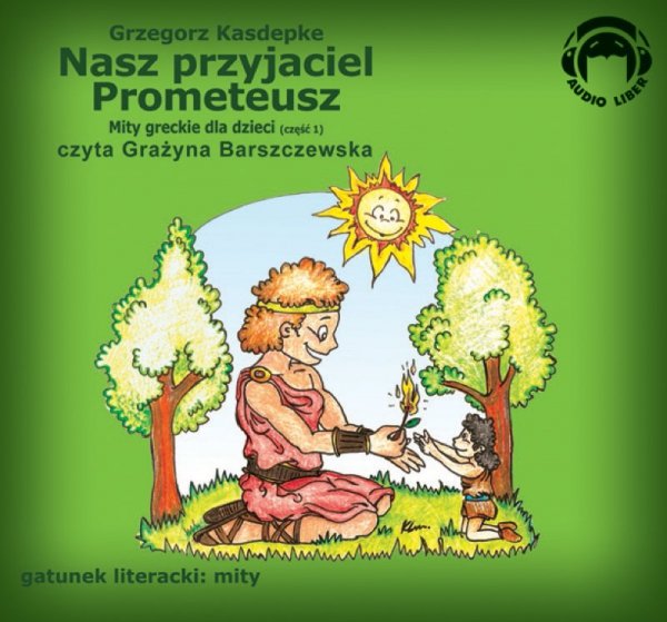 Mity Greckie Dla Dzieci (cz.1) - Nasz Przyjaciel Prometeusz - audiobook