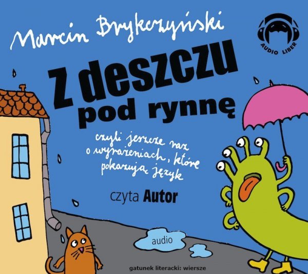 Z deszczu pod rynnę - czyli jeszcze raz o wyrażeniach, które pokazują język - audiobook