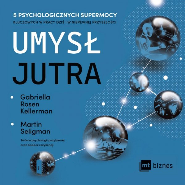 Umysł jutra. 5 psychologicznych supermocy kluczowych w pracy - dziś i w niepewnej przyszłości (audiobook)