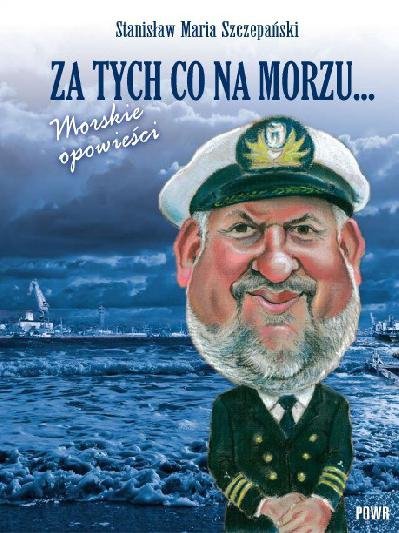 Za tych co na morzu... Morskie opowieści 