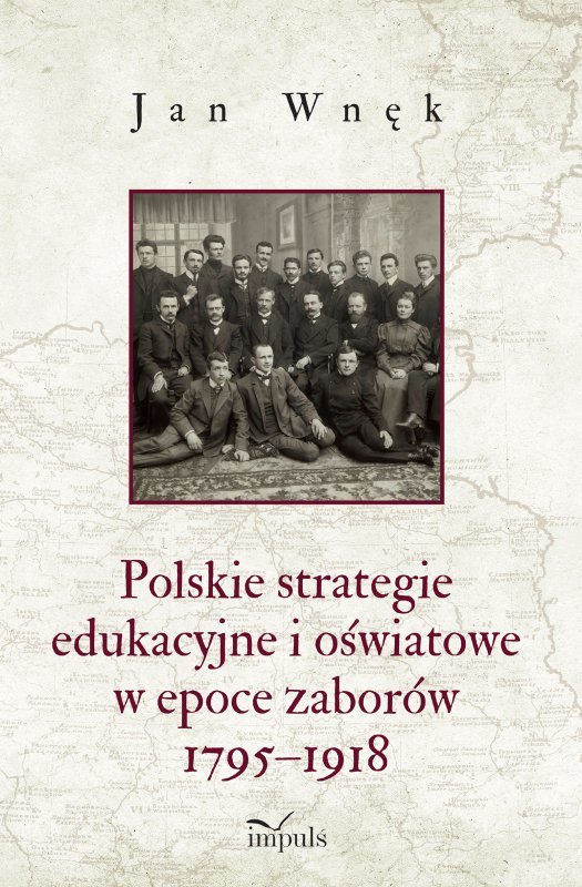 Polskie strategie edukacyjne i oświatowe w epoce zaborów 1795–1918