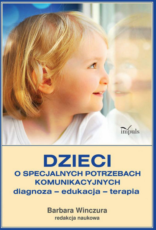 Dzieci o specjalnych potrzebach komunikacyjnych diagnoza edukacja terapia