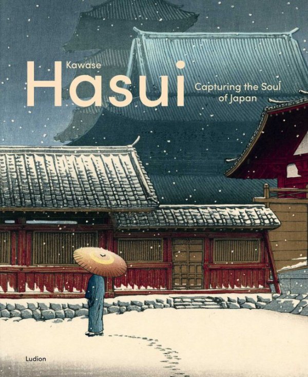 Kawase Hasui. Capturing the Soul of Japan