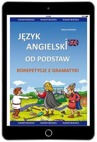 Język angielski od podstaw. Korepetycje z gramatyki. Kompendium z ćwiczeniami (EBOOK PDF)
