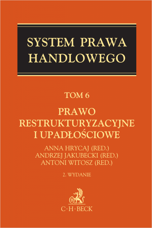 Prawo restrukturyzacyjne i upadłościowe. System Prawa Handlowego. Tom 6