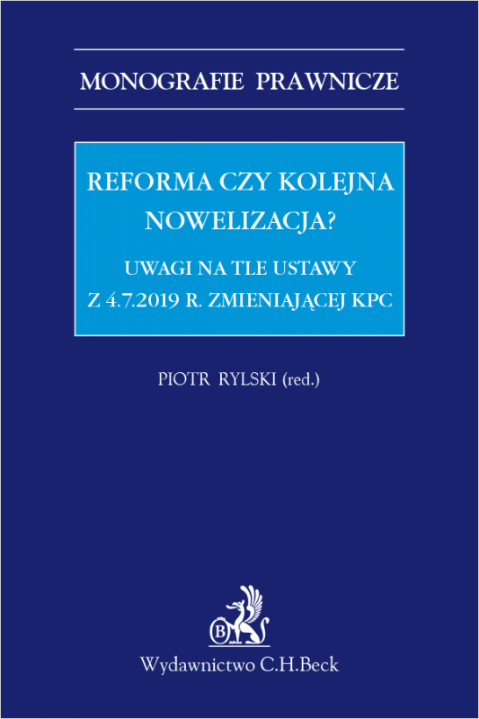Reforma czy kolejna nowelizacja? Uwagi na tle ustawy z 4.7.2019 r. zmieniającej KPC