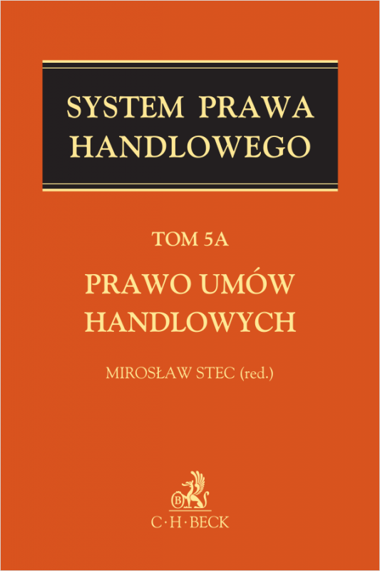 Prawo umów handlowych. System Prawa Handlowego. Tom 5A