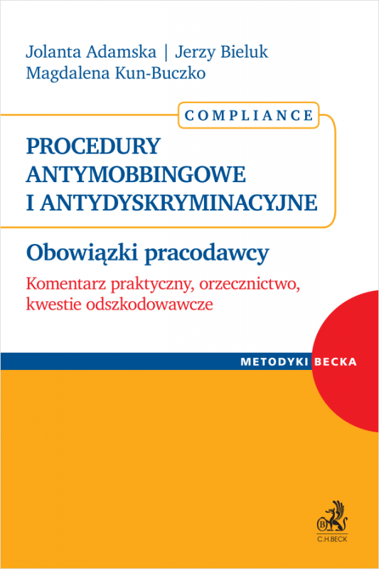 Procedury antymobbingowe i antydyskryminacyjne. Obowiązki pracodawcy. Komentarz praktyczny, orzecznictwo, kwestie odszkodowawcze
