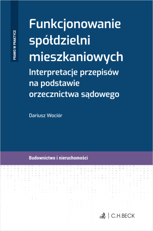 Funkcjonowanie spółdzielni mieszkaniowych. Interpretacje przepisów na podstawie orzecznictwa sądowego