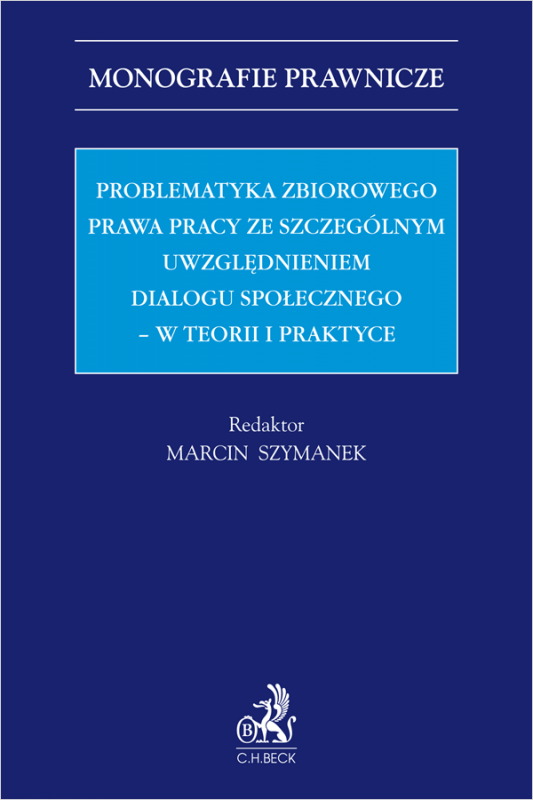 Problematyka zbiorowego prawa pracy ze szczególnym uwzględnieniem dialogu społecznego – w teorii i praktyce