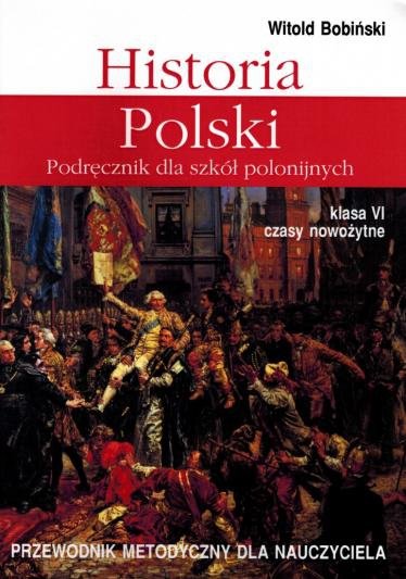 Historia Polski 6. Przewodnik metodyczny dla nauczyciela. Klasa VI Czasy nowożytne 