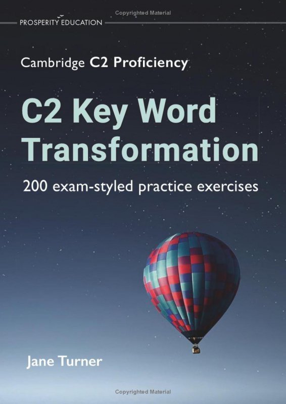 C2 Key Word Transformation. 200 exam-styled practice exercises