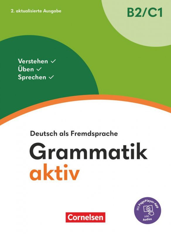 Grammatik aktiv. Deutsch als Fremdsprache 1. Ausgabe. B2/C1 Verstehen, Üben, Sprechen Übungsgrammati