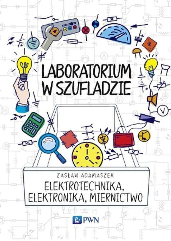 Laboratorium w szufladzie. Elektrotechnika, elektronika, miernictwo