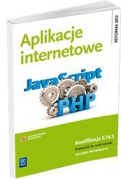 Aplikacje internetowe. Podręcznik do nauki zawodu technik informatyk (S)