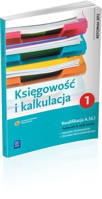 Księgowość i kalkulacja cz. 1 podręcznik do zawodu technik ekonomista wyd. 2013 (S)