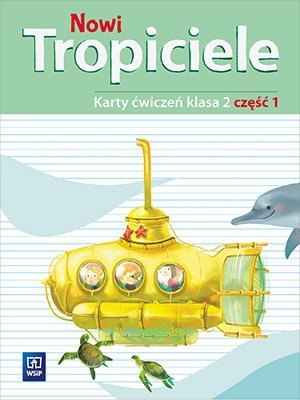 Nowi Tropiciele. Szkoła podstawowa klasa 2. Karty ćwiczeń część 1