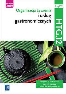 Organizacja żywienia i usług gastronomicznych. Kwalifikacja HTG.12. Część 2