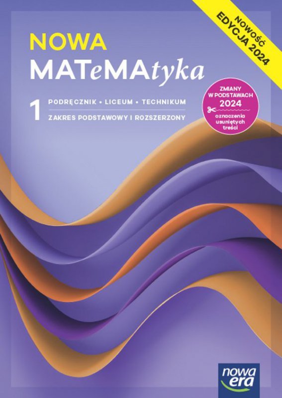 NOWA MATeMAtyka 1. Liceum i technikum. Podręcznik. Zakres podstawowy i rozszerzony. Nowość Edycja 20