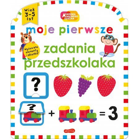 Moje pierwsze zadania przedszkolaka. Akademia mądrego dziecka
