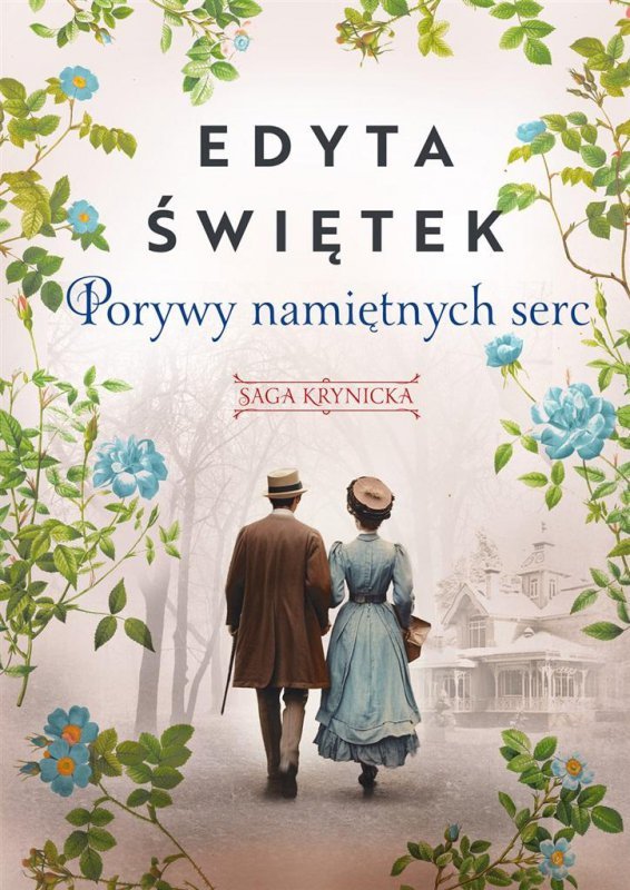 Porywy namiętnych serc. Saga krynicka. Tom 3 Edyta Świętek