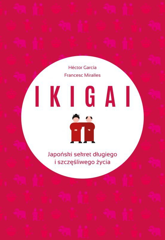 IKIGAI. Japoński sekret długiego i szczęśliwego życia