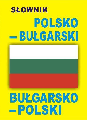 Słownik polsko–bułgarski bułgarsko-polski