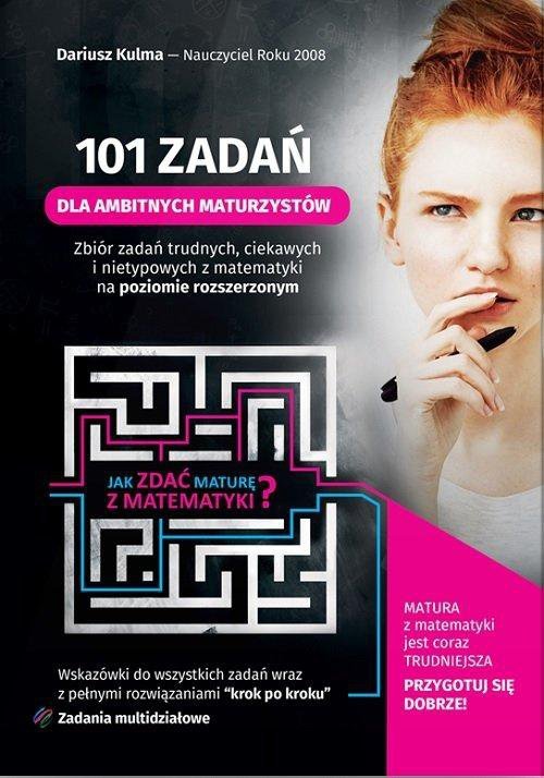 101 zadań dla ambitnych maturzystów. Matematyka