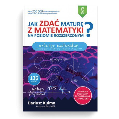 Jak zdać maturę z matematyki na poziomie rozszerzonym? Arkusze maturalne. Wydanie 2025