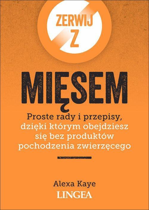 Zerwij z mięsem. Proste rady i przepisy, dzięki którym obejdziesz się bez produktów poch. zwięrzęc