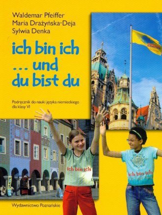 Ich bin ich... Podręcznik do nauki j. niem. Kl. 6