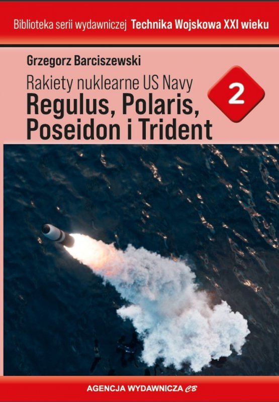 Rakiety nuklearne US Navy Regulus, Polaris, Poseideon i Trident. Technika wojskowa XXI wieku
