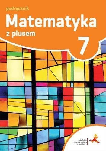 Matematyka z plusem SP kl. 7 Podręcznik wieloletni wyd. 2017