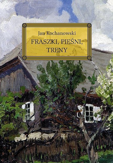 Fraszki, Pieśni, Treny z opracowaniem oprawa twarda