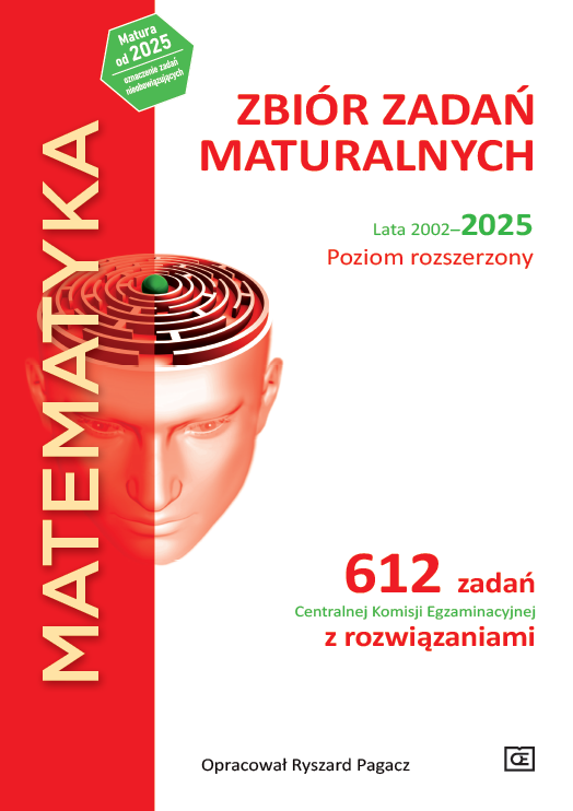 Matematyka. Zbiór zadań maturalnych. Lata 2002–2025. Poziom rozszerzony. 612 zadań Centralnej Komisj