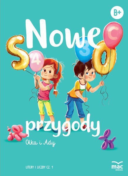 Nowe przygody Olka i Ady. Poziom B+. Litery i liczby część 1. Sześciolatek