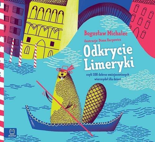 Odkrycie Limeryki, czyli zbiór dobrze umiejscowionych wierszydeł dla dzieci. Oprawa twarda